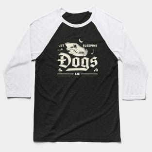 Let Sleeping Dogs Lie Baseball T-Shirt